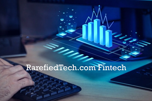 Inside the Surge: Exploring the Latest RarefiedTech.com Fintech Innovations Transforming the Financial World
